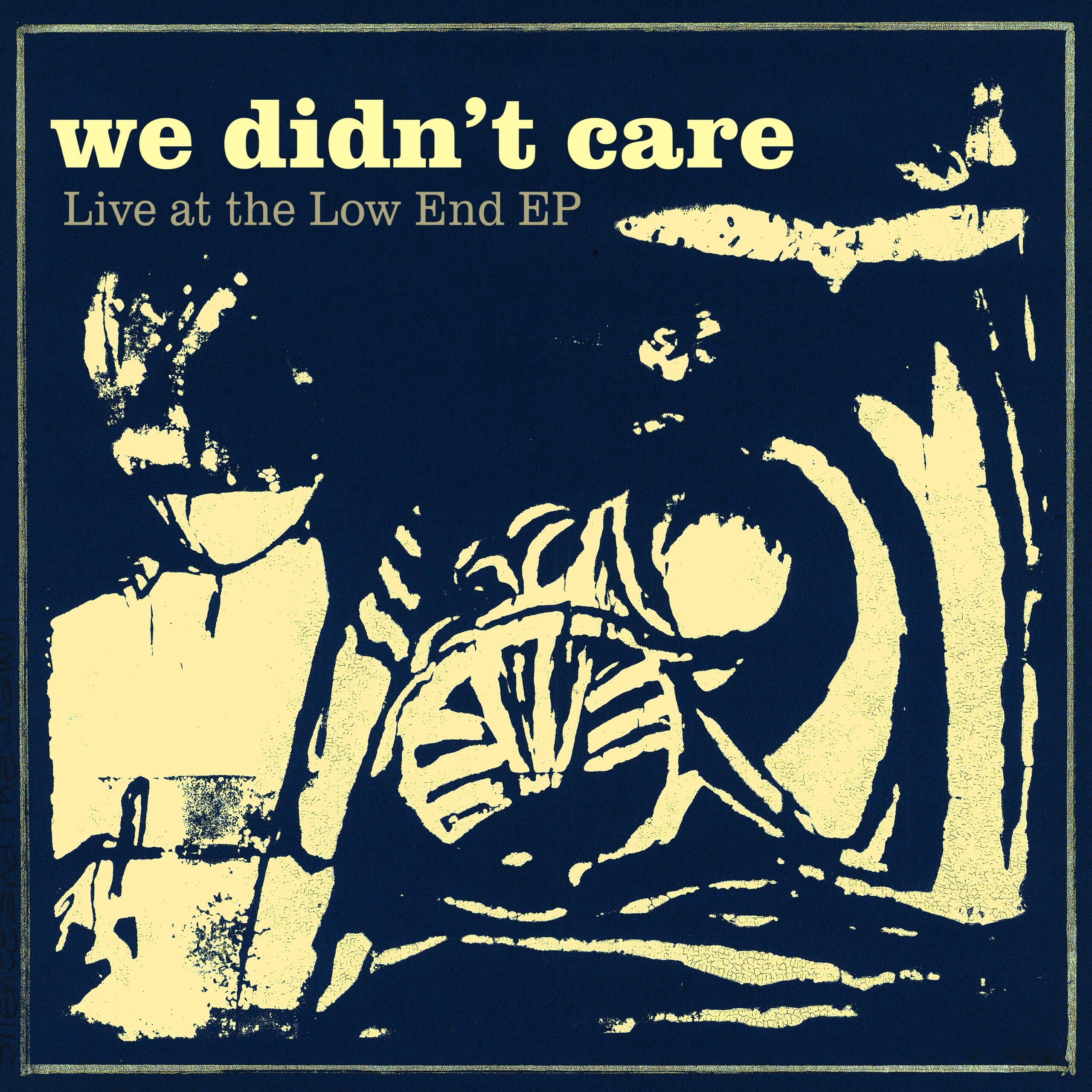 we didn't care - Live at the Low End